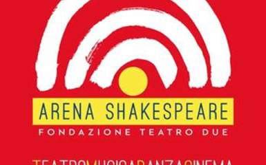 TeatroMusicaDanzaCinema - Stagione Estiva 2019 - Arena Shakespeare TeatroMusicaDanzaCinema - Stagione Estiva 2019 - Arena Shakespeare