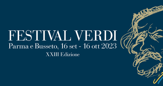 Festival Verdi 2023 - dal 16/9 al 16/10 -  Teatro Regio Parma 