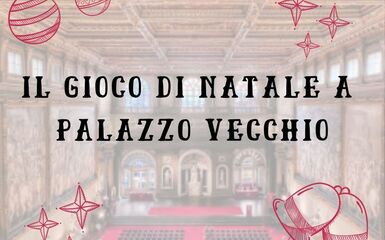 Natale a Palazzo Vecchio: giochiamo alla corte dei Medici Natale a Palazzo Vecchio: giochiamo alla corte dei Medici